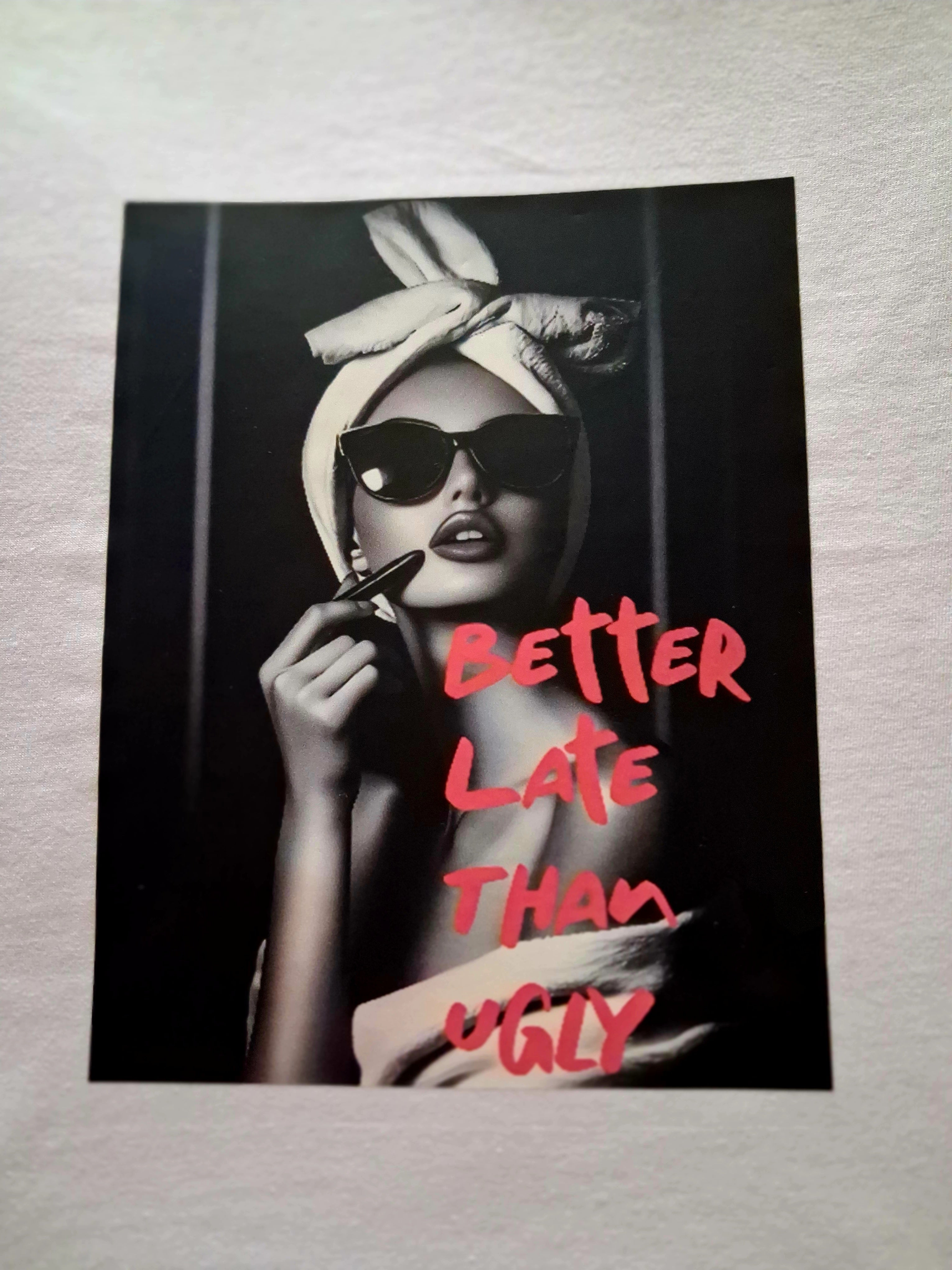 'Better Late Than Ugly' one off design skinny fitted white cotton tshirt size S